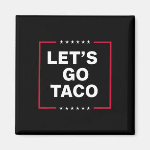 Let's Go Taco Funny Trump Always Chickens Out 64 Magnet