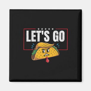 Let's Go Taco Funny Trump Always Chickens Out 6 Magnet