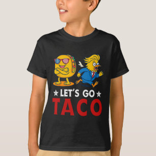 Let's Go Taco Funny Trump Always Chickens Out 6 T-Shirt