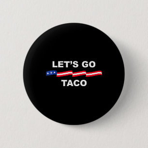 Let's Go Taco Funny Trump Always Chickens Out 71 6 Cm Round Badge