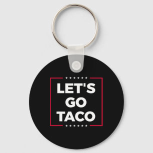 Let's Go Taco Funny Trump Always Chickens Out 7  Key Ring