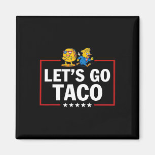 Let's Go Taco Funny Trump Always Chickens Out 7 Magnet