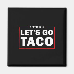 Let's Go Taco Funny Trump Always Chickens Out _9 Magnet