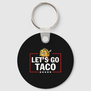 Let's Go Taco Funny Trump Always Chickens Out Key Ring