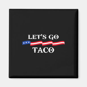 Let's Go Taco Funny Trump Always Chickens Out &#; Magnet