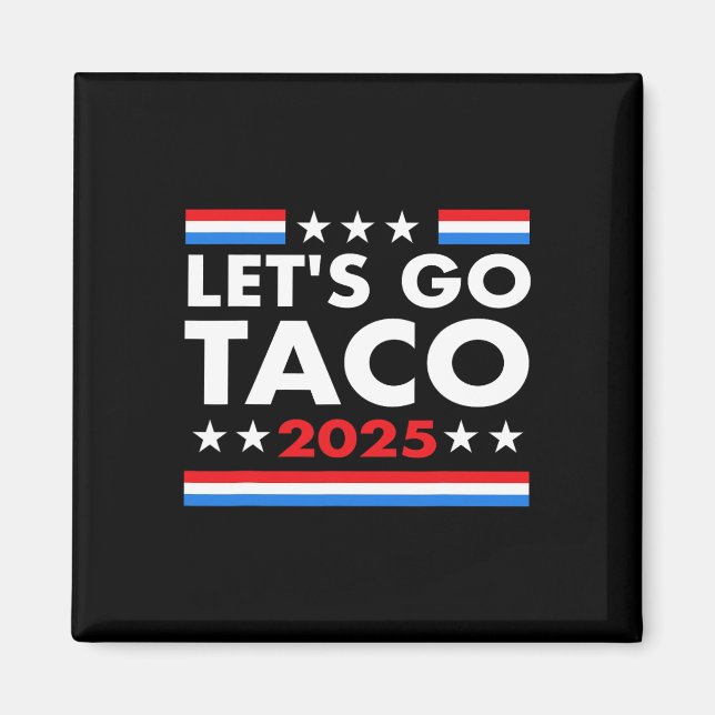 Let's Go Taco Funny Trump Always Chickens Out &#;  Magnet (Front)