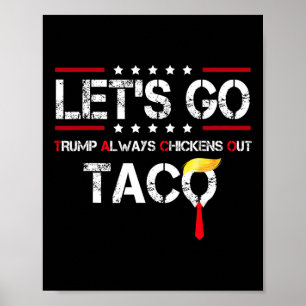 Let's Go Taco Funny Trump Always Chickens Out T.a. Poster