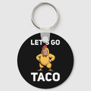 Let's Go Taco Funny Trump Chicken Suit Funny Key Ring