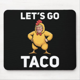 Let's Go Taco Funny Trump Chicken Suit Funny Mouse Mat