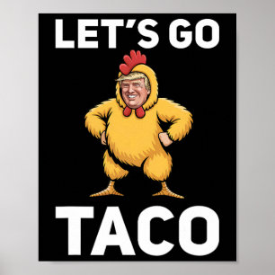 Let's Go Taco Funny Trump Chicken Suit Funny Poster