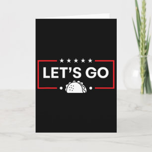 Let's Go Taco Funny Trump Taco Card