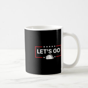 Let's Go Taco Funny Trump Taco Coffee Mug