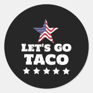 Let's Go Taco Funny Usa Political Humour Design  Classic Round Sticker