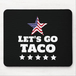 Let's Go Taco Funny Usa Political Humour Design Mouse Mat