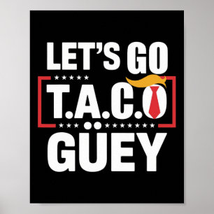 Let's Go Taco Güey Fun Anti Trump Political Protes Poster