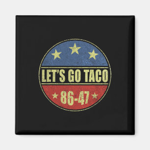 Let's Go Taco Let's Go Taco Funny Men Women  Magnet
