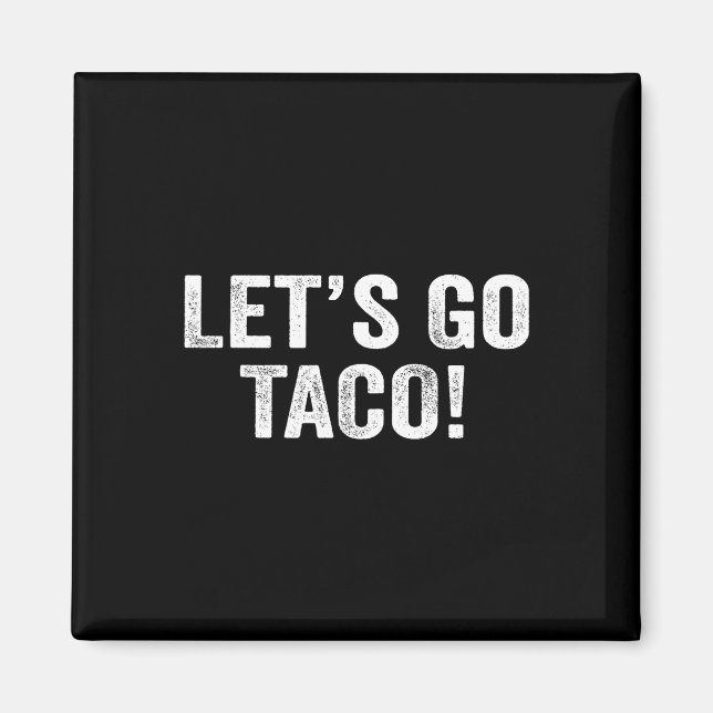 Let's Go Taco &#   Magnet (Front)