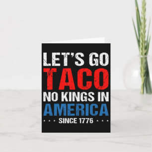 Let's Go Taco No Kings In America Since 1776 4th O Card
