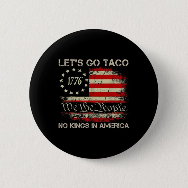 Let's Go Taco No Kings In America Since 1776 Ameri 6 Cm Round Badge (Front)