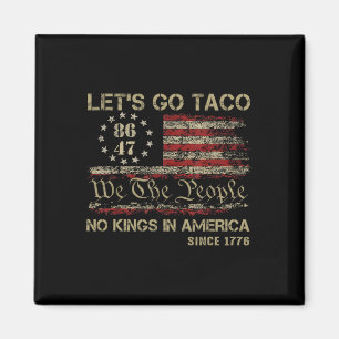 Let's Go Taco No Kings In America Since 1776 Ameri Magnet