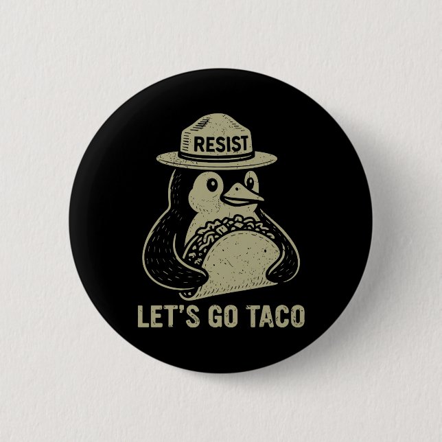 Let's Go Taco Penguin Resist  6 Cm Round Badge (Front)