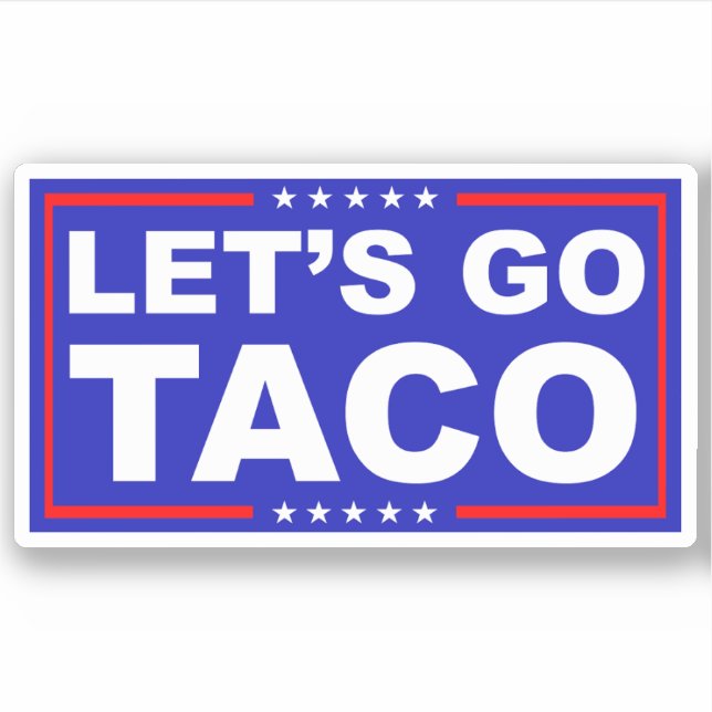 Let's Go Taco Political Humour (Front)