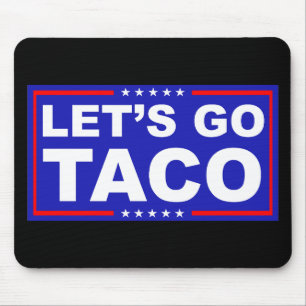 Let's Go Taco Political Humour Mouse Mat