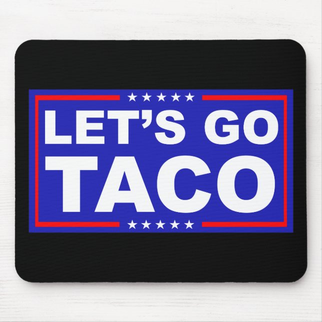 Let's Go Taco Political Humour Mouse Mat (Front)