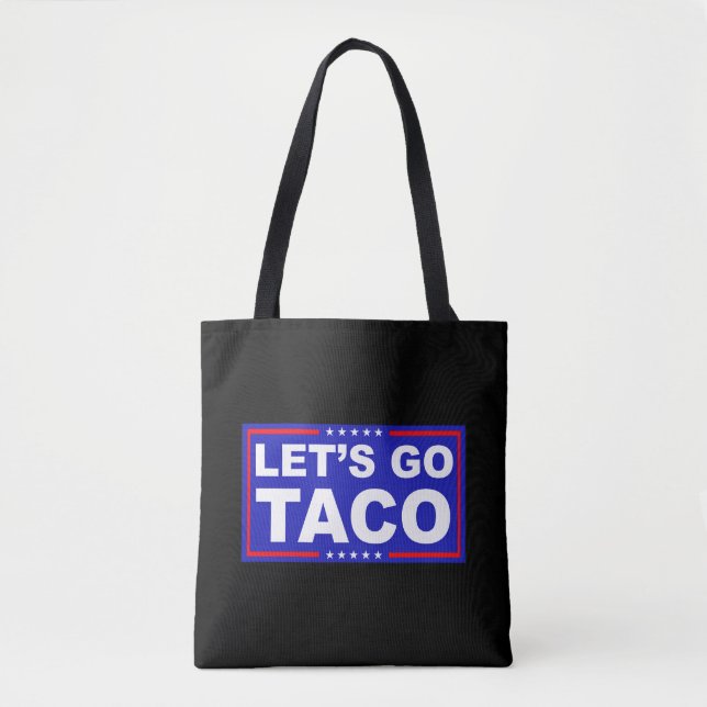 Let's Go Taco Political Humour Tote Bag (Front)
