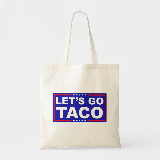 Let's Go Taco Political Humour Tote Bag (Front)