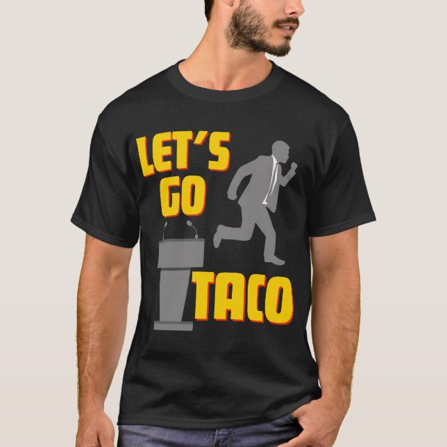 Let's Go TACO Political Parody T-Shirt (Front)