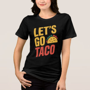 Let's Go TACO Political Satire Tri-Blend Shirt