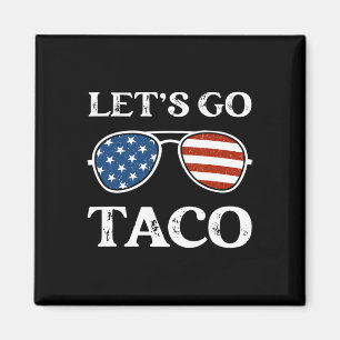 Let's Go Taco Retro Sungles Funny Political Let's Magnet
