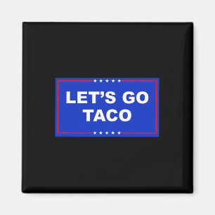 Let's Go Taco Shirt Funny Let's Go Taco 6 Magnet