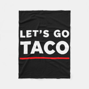 Let's Go Taco Shirt Funny Slogan Let's Go Taco 4 Fleece Blanket