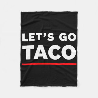 Let's Go Taco Shirt Funny Slogan Let's Go Taco 4 Fleece Blanket