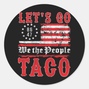 Let's Go Taco Shirt Funny Trump Always Chickens Ou Classic Round Sticker