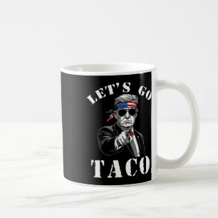 Let's Go Taco Shirt Funny Trump Always Chickens Ou Coffee Mug