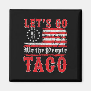 Let's Go Taco Shirt Funny Trump Always Chickens Ou Magnet