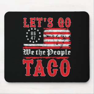 Let's Go Taco Shirt Funny Trump Always Chickens Ou Mouse Mat