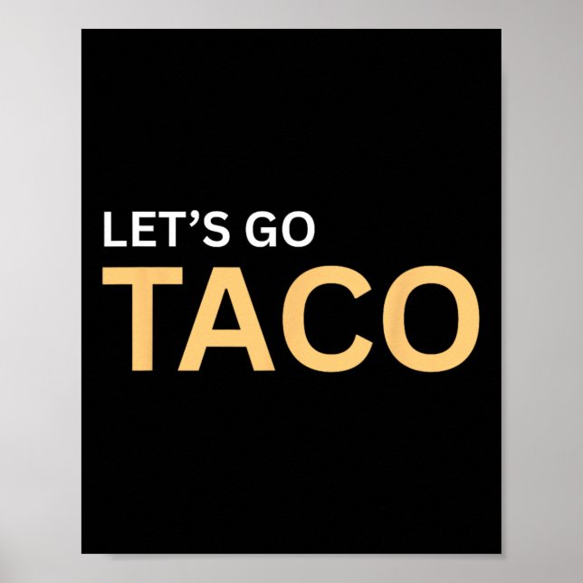 Let's Go Taco Shirt - Lets Go Taco 1  Poster (Front)
