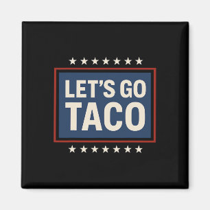 Let's Go Taco Shirt Let's Go Taco 25 Magnet