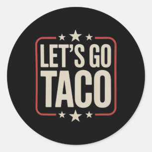 Let's Go Taco Shirt Let's Go Taco 29  Classic Round Sticker