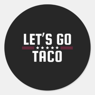 Let's Go Taco Shirt Let's Go Taco 32 Classic Round Sticker