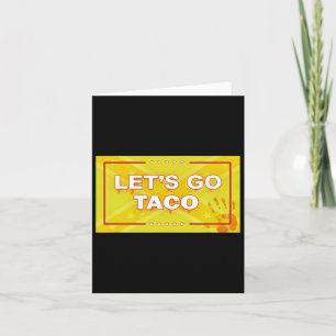 Let's Go Taco Shirt Let's Go Taco 33 Card