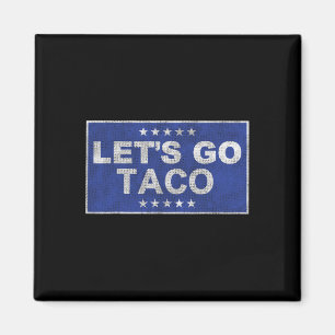 Let's Go Taco Shirt Let's Go Taco 35 Magnet