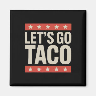 Let's Go Taco Shirt Let's Go Taco 36  Magnet
