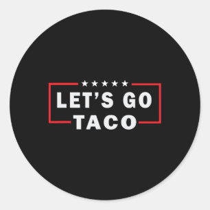Let's Go Taco Shirt Let's Go Taco 47 Classic Round Sticker