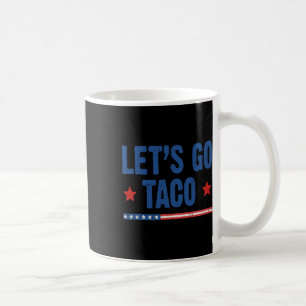 Let's Go Taco Shirt Let's Go Taco 48  Coffee Mug