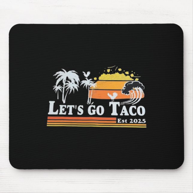Let's Go Taco Shirt Let's Go Taco 6  Mouse Mat (Front)